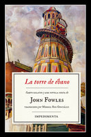 La torre de ébano: The Ebony Tower - John Fowles