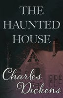 The Haunted House - Charles Dickens