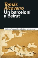 Un barceloní a Beirut - Tomás Alcoverro