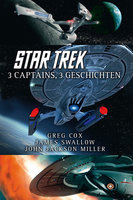 Star Trek - 3 Captains, 3 Geschichten - James Swallow, Greg Cox, John Jackson Miller