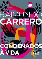 Condenados à vida - Raimundo Carrero