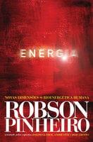 Energia: Novas dimensões da bioenergética humana - Robson Pinheiro, José Grosso