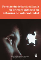 Formación de la ciudadanía en primera infancia en entornos de vulnerabilidad - Nelly Patricia Bautista Cárdenas, Deisy Hernández Forero