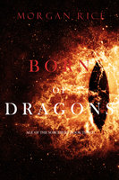 Born of Dragons (Age of the Sorcerers—Book Three) - Morgan Rice