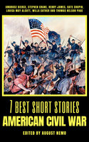 7 best short stories - American Civil War - Henry James, Louisa May Alcott, Willa Cather, Ambrose Bierce, Kate Chopin, Stephen Crane, Thomas Nelson Page, August Nemo