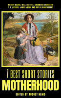 7 best short stories - Motherhood - Guy de Maupassant, Willa Cather, James Joyce, Matsuo Basho, Sherwood Anderson, T.S. Arthur, August Nemo