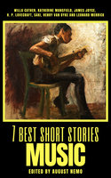 7 best short stories - Music - H.P. Lovecraft, Willa Cather, James Joyce, Katherine Mansfield, Saki (H.H. Munro), Henry Van Dyke, Leonard Merrick, August Nemo