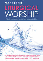 Liturgical Worship: A basic introduction - revised and expanded edition - Mark Earey