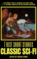 7 best short stories - Classic Sci-Fi - Edward Bellamy, Jack London, Nathaniel Hawthorne, E.T.A Hoffmann, Stanley G. Weinbaum, August Nemo, Neil Ronald Jones