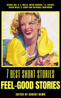 7 best short stories - Feel-Good Stories - H.G. Wells, Anton Chekhov, O. Henry, Oscar Wilde, Nathaniel Hawthorne, T.S. Arthur, George Ade, August Nemo