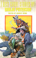 7 best short stories by Banjo Paterson - Banjo Paterson, August Nemo