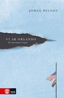 Vi är Orlando : En amerikansk tragedi - Johan Hilton