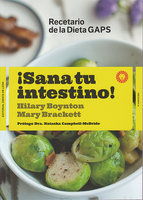 ¡Sana tu intestino!: Recetario de la Dieta GAPS - Hilary Boynton, Mary G. Brackett
