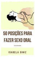 50 Posições para fazer sexo oral