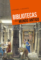 Bibliotecas no Mundo Antigo - Lionel Casson, Cristina Antunes