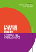 O pluriverso dos direitos humanos: A diversidade das lutas pela dignidade - Boaventura de Sousa Santos, Bruno Sena Martins
