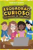 Esquadrão Curioso: Caçadores de Fake News - Marcelo Duarte