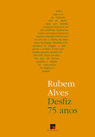 Desfiz 75 anos - Rubem Alves