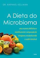 A Dieta do Microbioma: Uma maneira definitiva e cientificamente comprovada de emagrecer, restabelecendo a saúde intestinal - Dr. Raphael Kellman