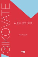 Gikovate alem do divã: Autobiografia - Flávio Gikovate