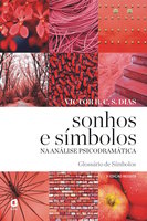 Sonhos e símbolos na análise psicodramática: Glossário de símbolos - Victor R. C. S. Dias