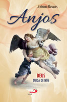 Anjos: Deus cuida de nós - Jerônimo Gasques