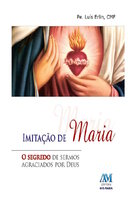 Imitação de Maria: O segredo de sermos agraciados por Deus - Padre Luís Erlin CMF