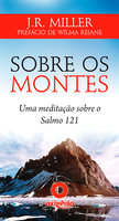 Sobre os montes - Uma meditação sobre o Salmo 121 - J.R. Miller