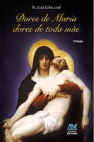 Dores de Maria, Dores de toda mãe - Padre Luís Erlin CMF