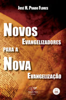 Novos evangelizadores para a nova evangelização - José H. Prado Flores