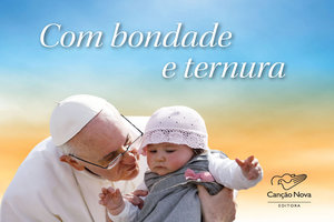 Com Bondade E Ternura - Papa Francisco