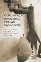 Comunicação imaterial com as divindades: Tipos e formas de ex-votos na religiosidade popular - Luís Erlin