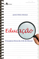 EducAÇÃO: Princípios ativos da arte de educar - Giani Peres Pirozzi