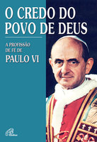 Credo do povo de Deus: A profissão de fé de Paulo VI - Andrea Farioli