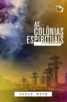 As colônias espirituais e a codificação - Paulo Neto