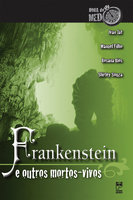 Frankenstein e outros mortos-vivos - Rosana Rios, Manuel Filho, Shirley Souza, Ivan Jaf