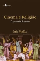 Cinema & religião: Perguntas e respostas - Luiz Antonio Vadico
