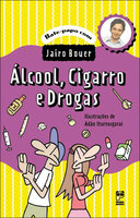 Álcool, cigarro e drogas - Jairo Bouer