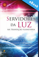 Servidores da luz na transição planetária - Wanderley Oliveira
