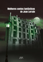 Melhores contos fantásticos de Jean Lorrain - Jean Lorrain