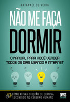 Não me faça dormir: O manual para você vender todos os dias usando a Internet - Natanael Oliveira