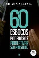 60 esboços poderosos para ativar seu ministério - Silas Malafaia