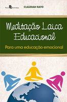 Meditação laica educacional para uma educação emocional - Claudia Maria de Luca