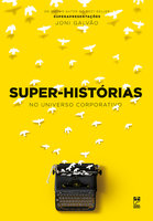 Super-histórias no universo corporativo - Joni Galvão
