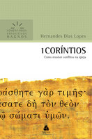 1 Coríntios: Como resolver conflitos na igreja - Hernandes Dias Lopes