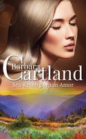 Seu Reino Por Um Amor - Barbara Cartland