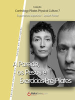 A Parede, os Pesos e Exercícios Pre-Pilates - Javier Pérez Pont, Esperanza Aparicio Romero