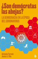 ¿Son demócratas las abejas?: La democracia en la época del coronavirus - Antonio Fornés, Jesús A. Vila