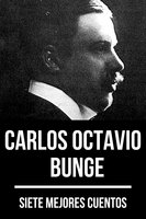 7 mejores cuentos de Carlos Octavio Bunge