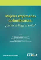 Mujeres empresarias colombianas: ¿Cómo se llega al éxito? - Elber Berdugo Cotera